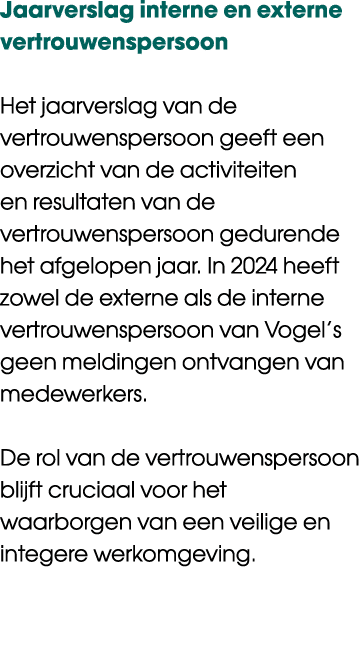 Jaarverslag interne en externe vertrouwenspersoon Het jaarverslag van de vertrouwenspersoon geeft een overzicht van d...