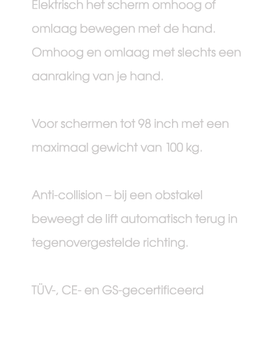 Elektrisch het scherm omhoog of omlaag bewegen met de hand. Omhoog en omlaag met slechts een aanraking van je hand. V...