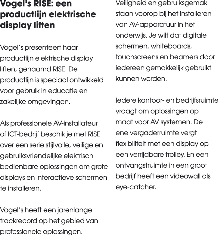 Vogel’s RISE: een productlijn elektrische display liften Vogel’s presenteert haar productlijn elektrische display lif...