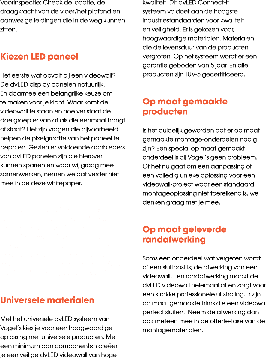 Voorinspectie: Check de locatie, de draagkracht van de vloer/het plafond en aanwezige leidingen die in de weg kunnen ...