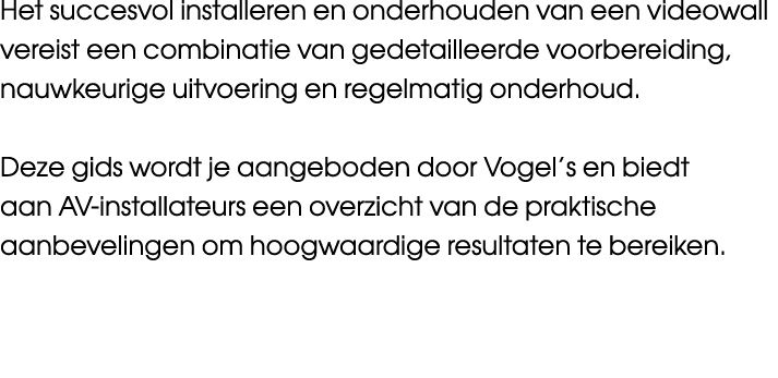 Het succesvol installeren en onderhouden van een videowall vereist een combinatie van gedetailleerde voorbereiding, n...