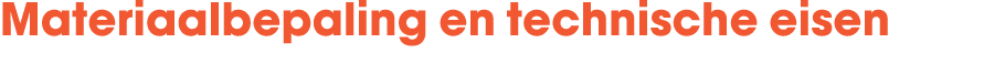 Materiaalbepaling en technische eisen