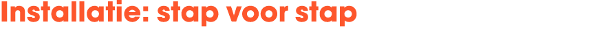 Installatie: stap voor stap