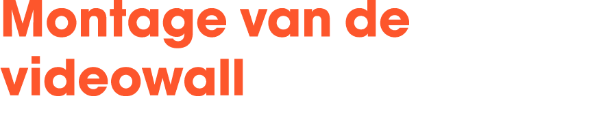 Montage van de videowall 